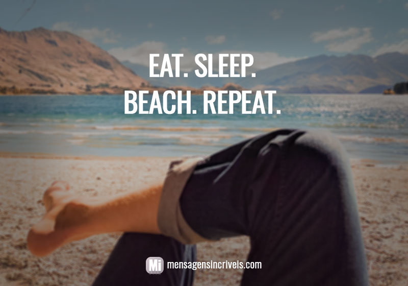  Eat. Sleep. Beach. Repeat. 