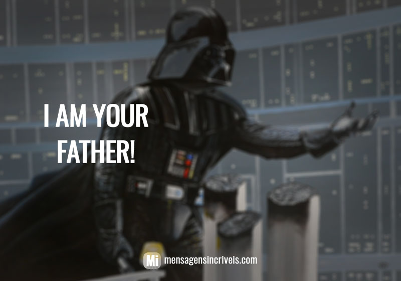 I am your father! (Eu sou seu pai!)