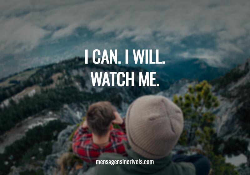  I can. I will. Watch me. 