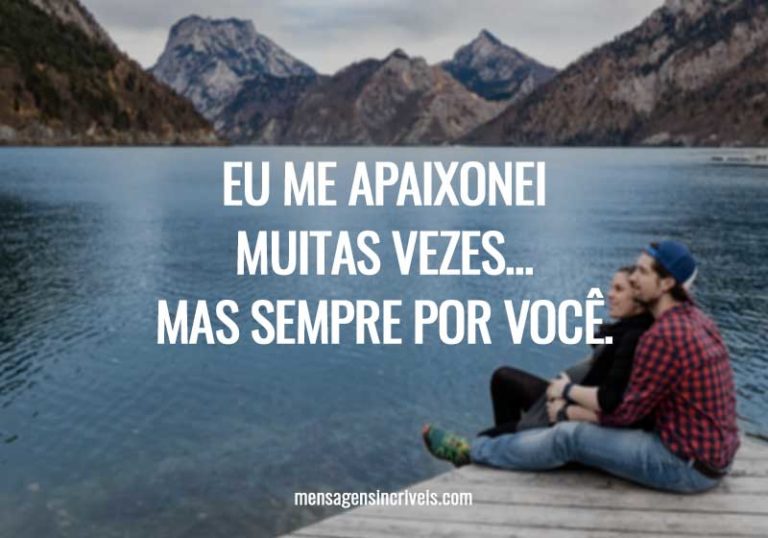 Eu me apaixonei muitas vezes... Mas sempre por você. Eu me apaixonei muitas vezes... Mas sempre por você.