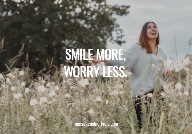 Smile more, worry less.