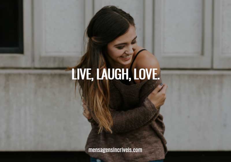  Live, laugh, love. 