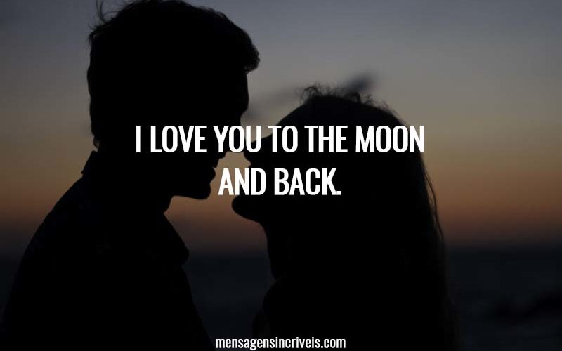 I love you to the moon and back.