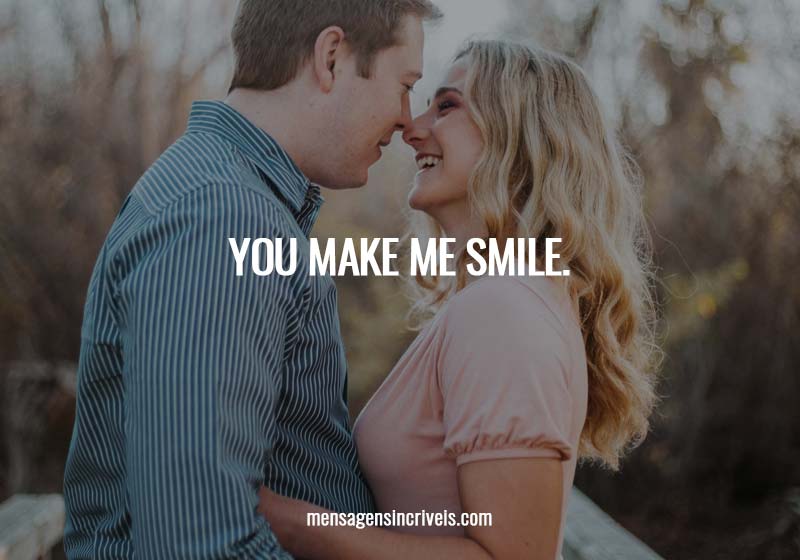  You make me smile. 